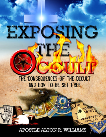 Exposing the Occult: The Consequences of the Occult and How to Be Set Free