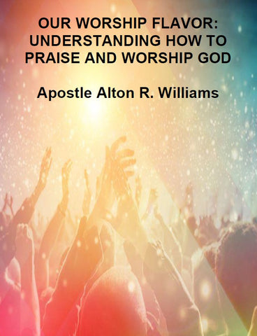 Our Worship Flavor - Understanding How to Praise & Worship God PDF