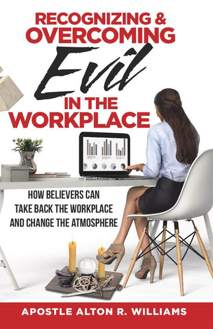 Recognizing and Overcoming Evil in the Workplace