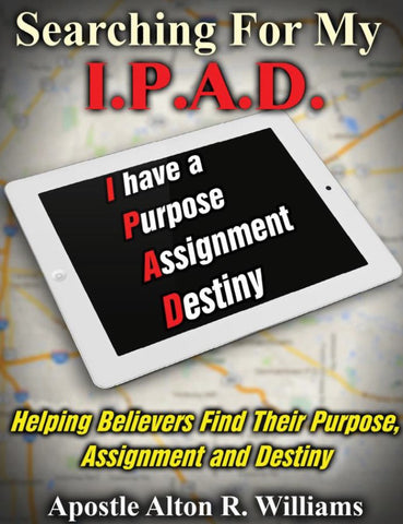 Searching for My I-PAD: I Have a Purpose, Assignment, and Destiny PDF