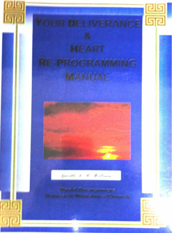 Your Deliverance and Heart Re-Programming Manual